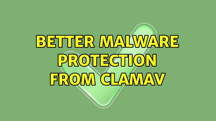 Ubuntu: Better malware protection from ClamAV (2 Solutions!!)