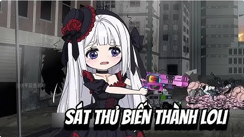 Full | Sát Thủ Biến Thành LOLI | Sub Review Official