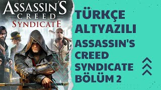 ASSASSIN'S CREED SYNDICATE TÜRKÇE ALTYAZILI - BÖLÜM 2