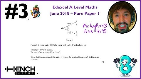 Edexcel A Level Maths - June 2018 Paper 1- Q3 Radians and Sectors