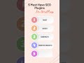 5 Must Have SEO Plugins For WordPress
