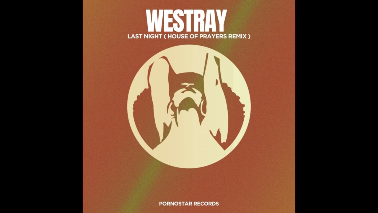 Watch Westray - Last Night (House of Prayers Remix) on YouTube Watch Westray - Last Night (House of Prayers Remix) on YouTube