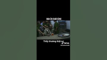 Bữa ăn cuối cùng của tử tù. Ai ăn nổi không!