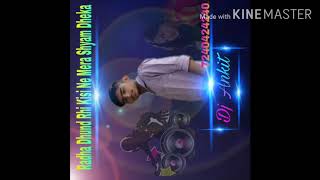 Radha Dhund rhi Kisi ne Mera shyam dhek ,hard remix by DJ Ankit 7240424240