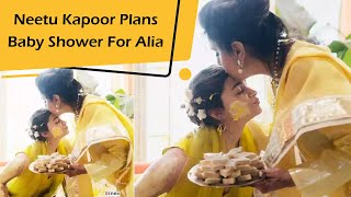 Neetu Kapoor Plans Baby Shower For Alia Bhatt