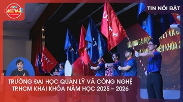 TRƯỜNG ĐẠI HỌC QUẢN LÝ VÀ CÔNG NGHỆ TP.HCM KHAI KHÓA NĂM HỌC 2025 - 2026