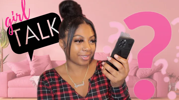 Girl Talk | Answering your anonymous Questions