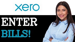 How To Enter Bills In Xero (2025)