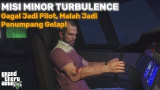 Gagal Jadi Pilot, Malah Jadi Penumpang Gelap! | GTA V Misi Minor Turbulence Kacau! | #32 Indonesia