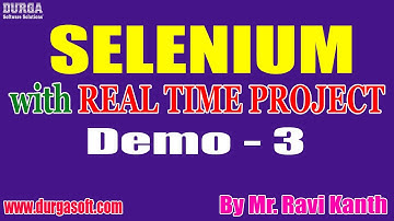 SELENIUM with Real Time Project tutorial || Demo - 3 || by Mr. Ravi Kanth On 17-07-2020 @9:30AM