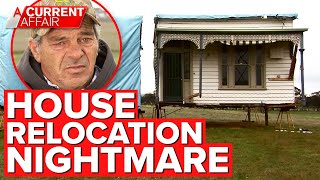 House left in pieces in relocation nightmare | A Current Affair