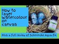 How to layer watercolour on canvas - plus a full review of Schmincke Aquafix