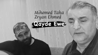 Mihemed Taha & Zryan Ehmed - Qayde Ewe