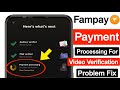 Fampay Payment processing for video verification problem fix