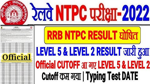 RRB NTPC LEVEL 5 & LEVEL 2 RESULT declared, good news, result is out, cutoff marks released, Typi...