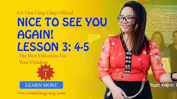 [Tiếng Anh lớp 4] Unit 1: Nice to see you again! Lesson 3: 4-5