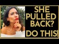 DO THIS When She Pulls Away | ATTRACT HER BACK