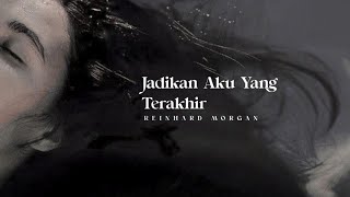 Reinhard Morgan - Jadikan Aku Yang Terakhir (Official Music)