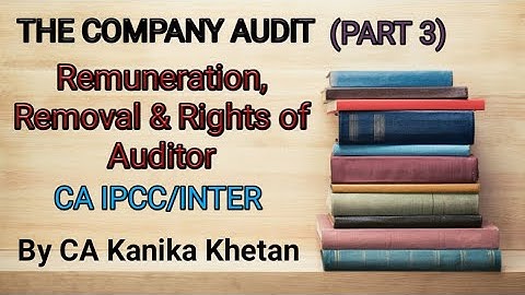 Remuneration, Removal and Rights of an Auditor ll Company Audit ll CA Kanika Khetan