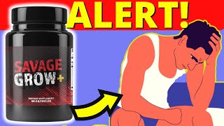 🔥 SAVAGE GROW PLUS (BE CAREFUL!) - DOES SAVAGE GROW PLUS REALLY WORK? WATCH THIS REVIEW NOW!