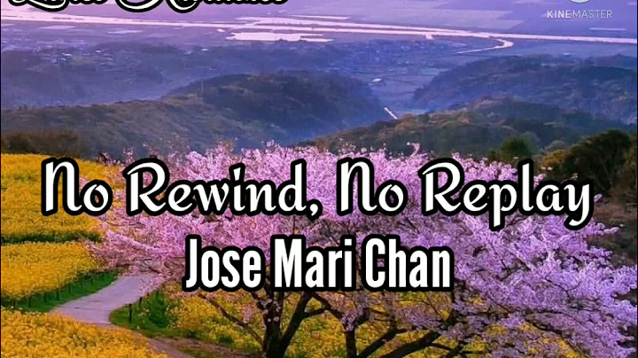 No Rewind, No Replay by Jose Mari Chan