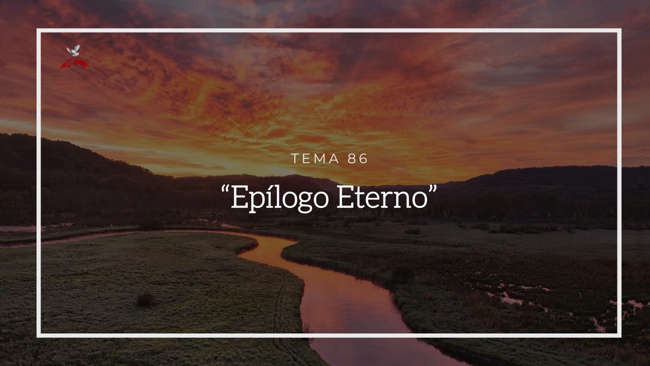 Tema 86: “Epílogo Eterno”