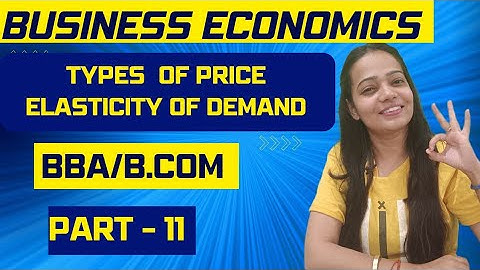 Business Economics | Types Of  Price Elasticity Of Demand | Part - 11 | BBA/B.COM #bbabcom #nep