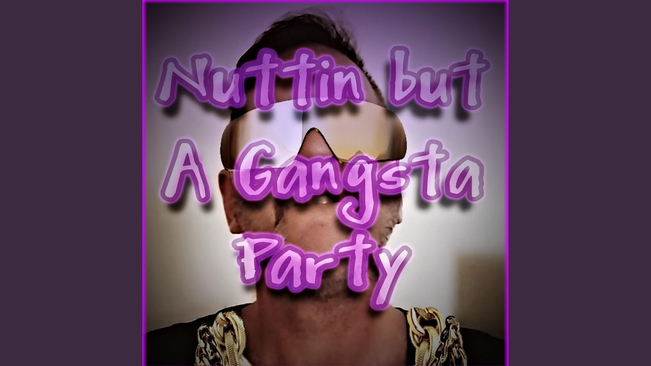 Nuttin But A Gangsta Party - YouTube