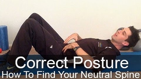 Correct Posture: How to find your neutral spine