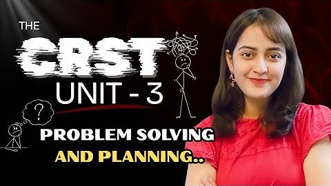 CRST Unit 3 | Planning and Problem Solving | Complete Notes & Explanation