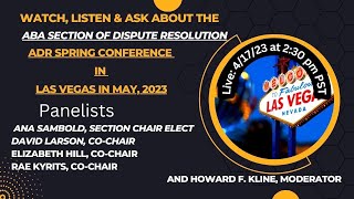 ABA Alternative Dispute Resolution Annual Conference Preview: Live