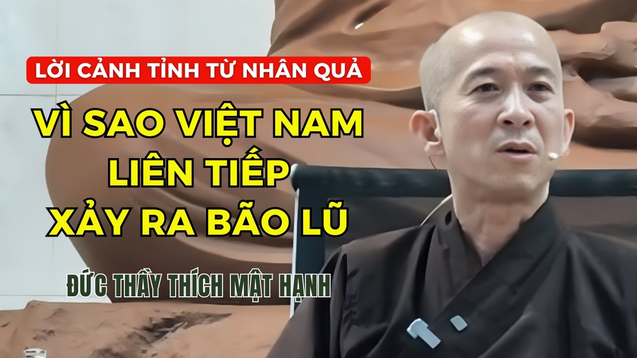 Vì Sao Việt Nam Liên Tiếp Có Bão Lũ - Đức Thầy Thích Mật Hạnh