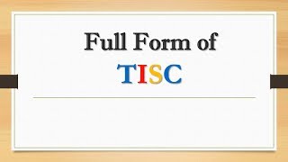 Full Form of TISC || Did You Know