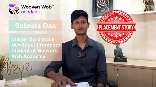 From Chemistry Grad to Full-Stack Developer: Subrata's Journey with Weavers Web Academy!