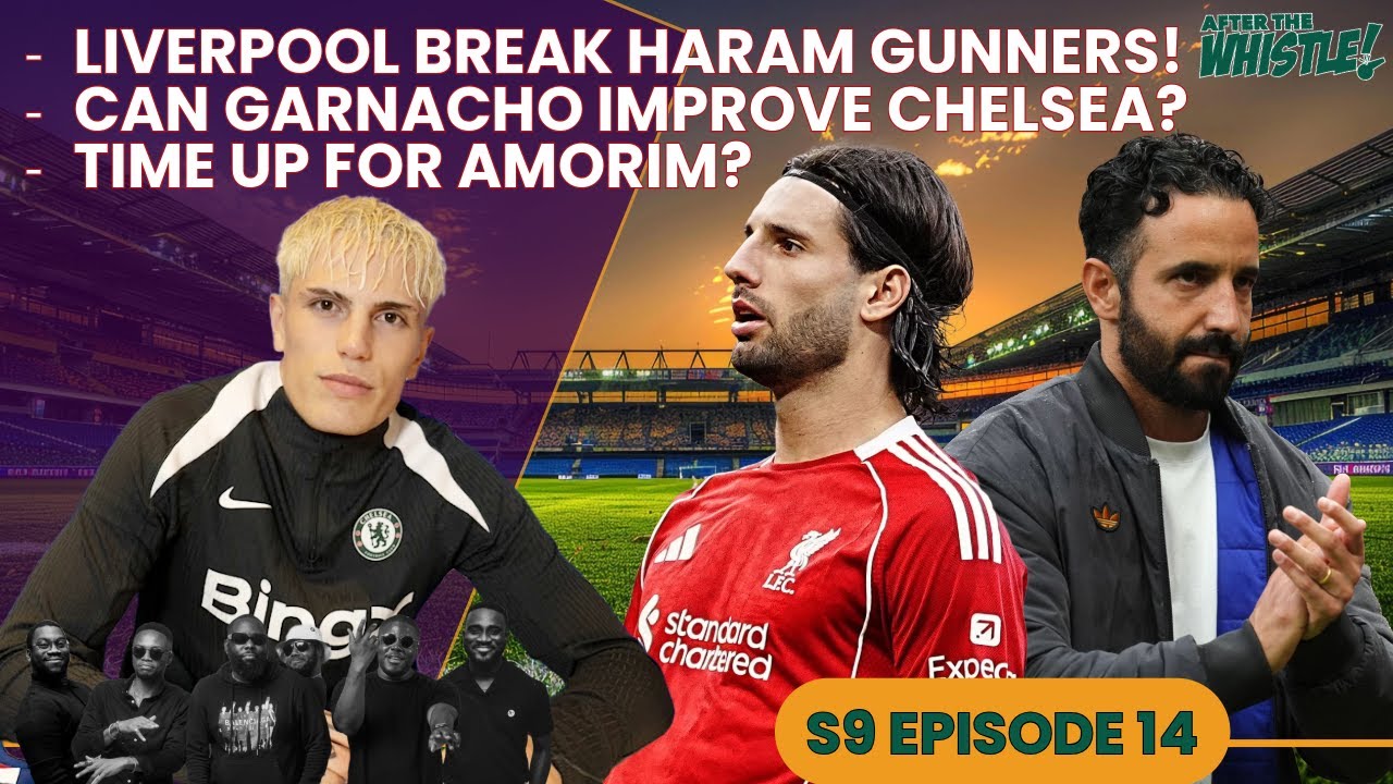 Liverpool Overcome Gritty Arsenal | What Garnacho Brings to Chelsea | Amorim on the Verge | S9 EP14