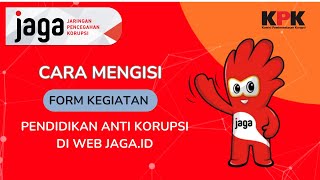 Cara Mengisi Form Kegiatan Pendidikan Anti Korupsi di Web Jaga.id