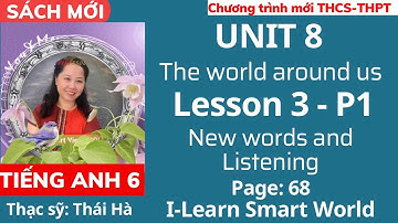 Tiếng Anh 6 sách mới | Unit 8: The world around us - Lesson 3 - P1 - Trang 68 | I-Learn Smart World