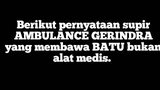 Pengakuan Supir Ambulance Gerindra Yg Kedapatan Membawa Batu Saat Aksi 22 Mei 2019