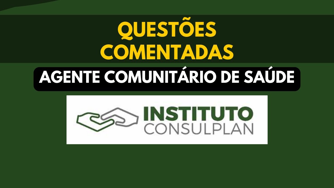 Simulado Comentado para Agente Comunitário de Saúde (ACS) - Instituto Consulplan!
