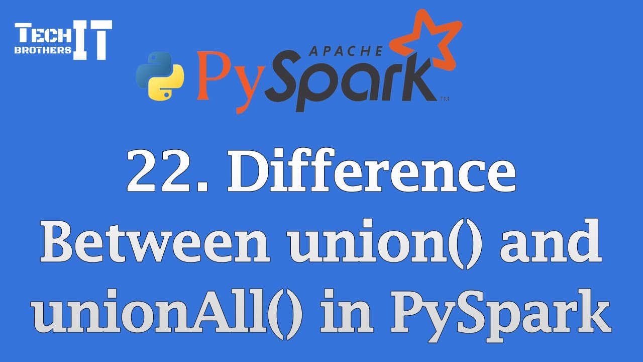 explain pyspark union() and unionall() functions... Difference Between union() and unionAll() in PySpark | union() vs ...