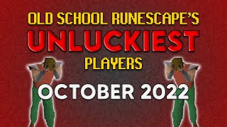 Old School RuneScapes UNLUCKIEST Players - October 2022