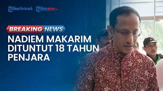 🔴BREAKING NEWS: Nadiem Makarim Dituntut 18 Tahun Penjara & Denda Rp1 Miliar Imbas Korupsi Chromebook