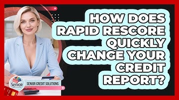 How Does Rapid Rescore Quickly Change Your Credit Report? - Senior Credit Solutions