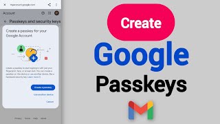 How To Create Google Passkeys - Step By Step Tutorial