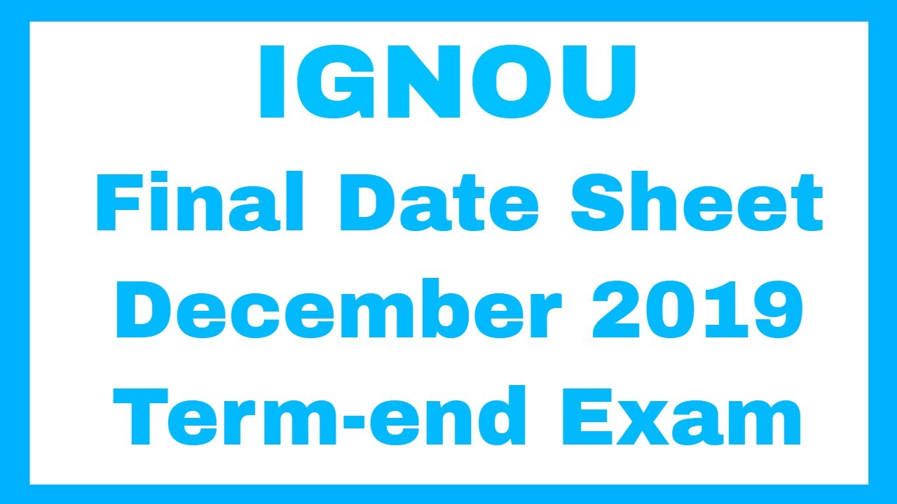 Ignou final date sheet december 2019 | Final Date sheet dec 2019 exams | final date sheet 2019 dec