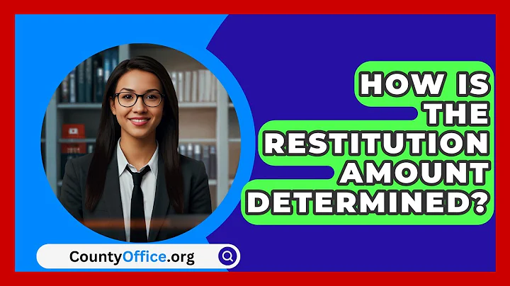 How Is The Restitution Amount Determined? - CountyOffice.org