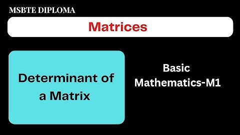 Matrices-06//Determinant of a Matrix//MSBTE Diploma//Basic Mathematics//Sem 1