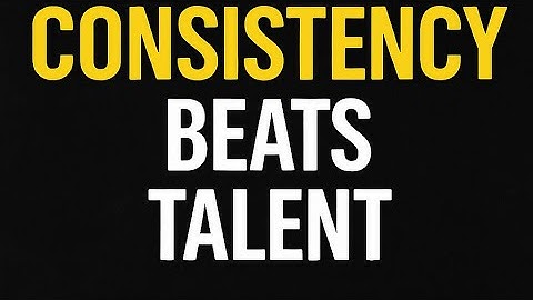Why Consistency Beats Talent – Motivation & Self-Discipline Truths