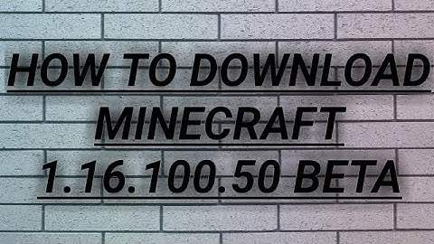 how to download Minecraft 1.16.100.50