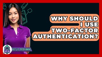 Why Should I Use Two-Factor Authentication? - Next LVL Programming